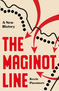Poza produsului The Maginot Line: A New History - Kevin Passmore