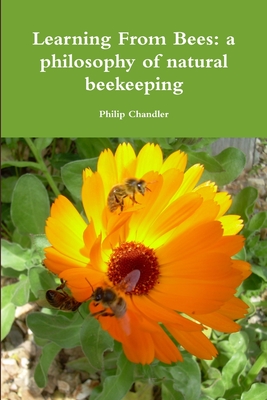Coperta cărții 'Learning From Bees: A Philosophy Of Natural Beekeeping - Philip Chandler'