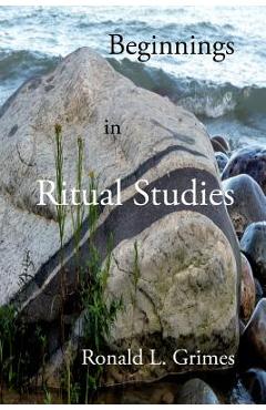 Coperta cărții 'Beginnings in Ritual Studies - Ronald L. Grimes'