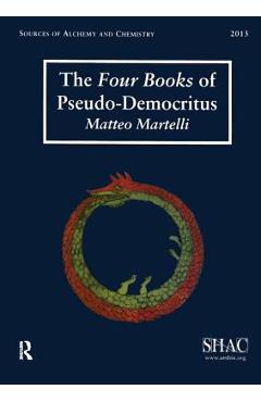 Coperta cărții 'The Four Books of Pseudo-Democritus: Sources of Alchemy and Chemistry: Sir Robert Mond Studies in the History of Early'