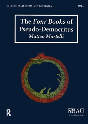 Coperta cărții 'The Four Books of Pseudo-Democritus: Sources of Alchemy and Chemistry: Sir Robert Mond Studies in the History of Early'