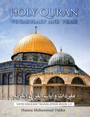 Holy Quran Vocabulary and Verse: With English Translation Book 1/2 - Hamza Dakka