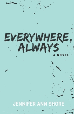 Everywhere, Always - Jennifer Ann Shore