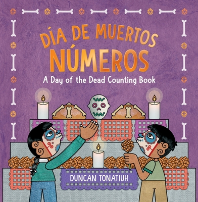 Día de Muertos: Números: A Day of the Dead Counting Book (a Bilingual Board Book) - Duncan Tonatiuh