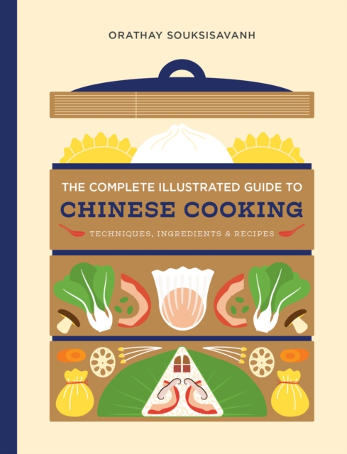 The Complete Illustrated Guide to Chinese Cooking: Techniques, Ingredients & Recipes - Orathay Souksisavanh