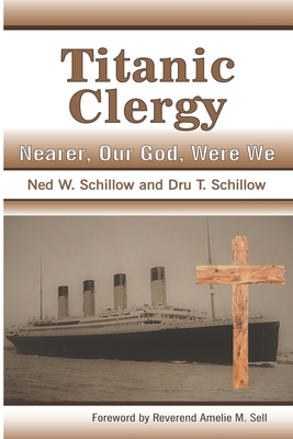 Titanic Clergy Nearer, Our God, Were We - Dru T. Schillow