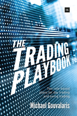 The Trading Playbook: Two Rule-Based Plans for Day Trading and Swing Trading - Michael Gouvalaris