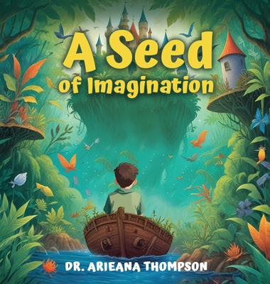 A Seed of Imagination - Arieana Thompson