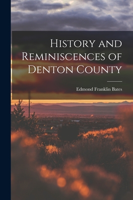 History and Reminiscences of Denton County - Edmond Franklin Bates