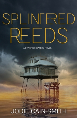 Splintered Reeds - Jodie Cain Smith
