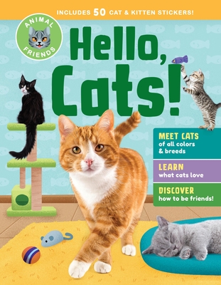Animal Friends: Hello, Cats!: Meet Cats of All Colors & Breeds; Learn What Cats Love; Discover How to Be Friends! -