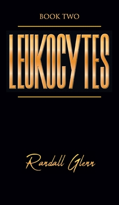 Leukocytes: Book Two - Randall Glenn