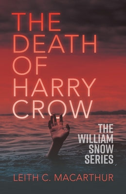 The Death of Harry Crow - Leith C. Macarthur
