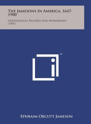 The Jamesons in America, 1647-1900: Genealogical Records and Memoranda (1901) - Ephraim Orcutt Jameson