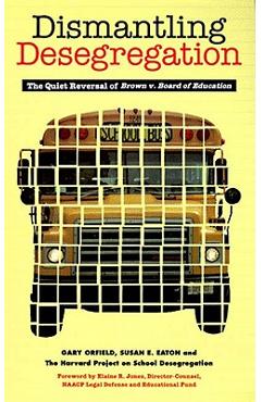 Coperta cărții 'Dismantling Desegregation: The Quiet Reversal of Brown V. Board of Education - Gary Orfield'