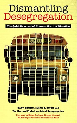 Coperta cărții 'Dismantling Desegregation: The Quiet Reversal of Brown V. Board of Education - Gary Orfield'