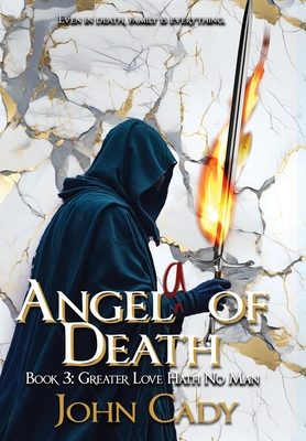 Angela of Death Book 3: Greater Love Hath No Man - John Cady