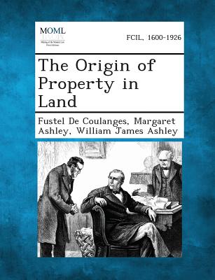 The Origin of Property in Land - Fustel De Coulanges