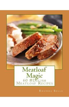 Coperta cărții 'Meatloaf Magic: 60 Super #Delish Soul Food Inspired Crock Pot Recipes - Rhonda Belle'