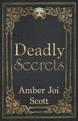 Deadly Secrets - Amber Joi Scott
