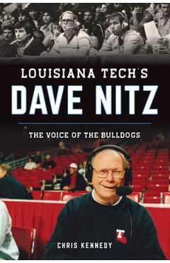 Poza produsului Louisiana Tech's Dave Nitz: The Voice of the Bulldogs - Chris Kennedy