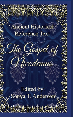 Ancient Historical Reference Text: The Gospel of Nicodemus - Sonya T. Anderson