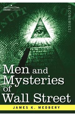 Men and Mysteries of Wall Street - James K. Medbery