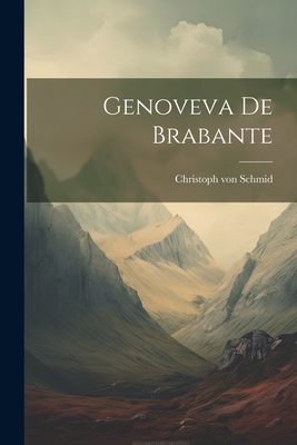 Coperta cărții 'Genoveva De Brabante - Christoph Von Schmid'