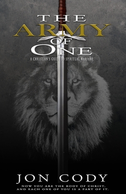 Coperta cărții 'The Army of One: A Christian's Guide to Spiritual Warfare - Jon Cody'