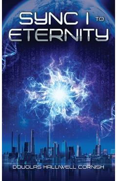 Coperta cărții 'Sync I to Eternity - Douglas Halliwell Cornish'