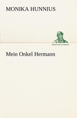 Mein Onkel Hermann - Monika Hunnius