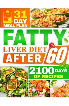Coperta cărții 'Fatty Liver Diet After 60: 2100 Days of Quick & Tasty Recipes to Restore Liver Health and Maximize Your Energy'