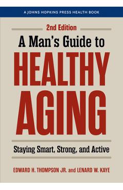 Poza produsului A Man's Guide to Healthy Aging: Staying Smart, Strong, and Active - Edward H. Thompson