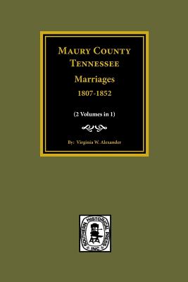 Maury County, Tennessee Marriages, 1807-1852 - Virginia W. Alexander