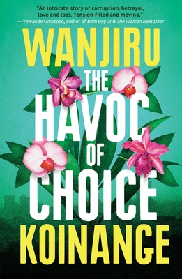 The Havoc of Choice - Wanjiru Koinange