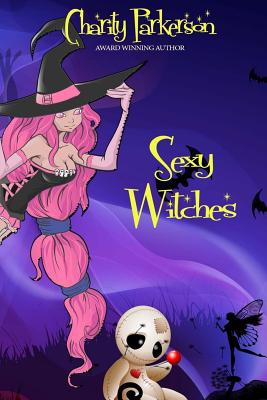 Sexy Witches: The Complete Series - Charity Parkerson