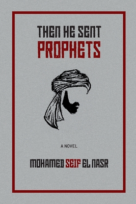 Then He Sent Prophets - Mohamed Seif El Nasr