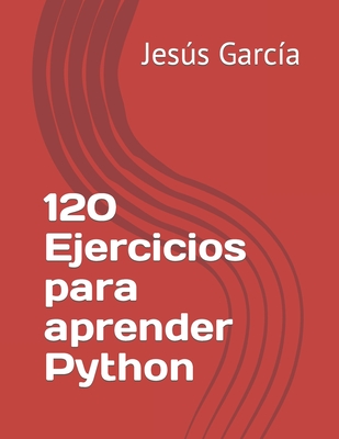 Coperta cărții '120 Ejercicios para aprender Python - Jesús García'