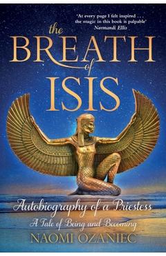 Coperta cărții 'The Breath of Isis: Autobiography of a Priestess; A Tale of Being and Becoming - Naomi Ozaniec'
