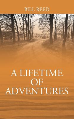 A Lifetime of Adventures - Bill Reed