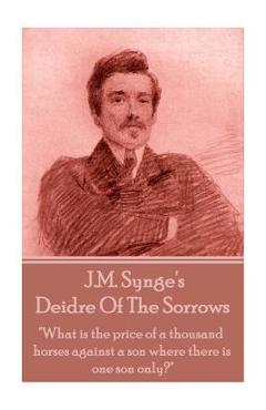 Coperta cărții 'J.M. Synge - Deidre Of The Sorrows: 