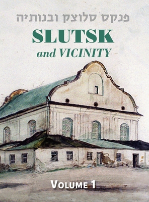 Coperta cărții 'Slutsk and Vicinity Memorial Book (Belarus) - Volume I - N. Chinitz'