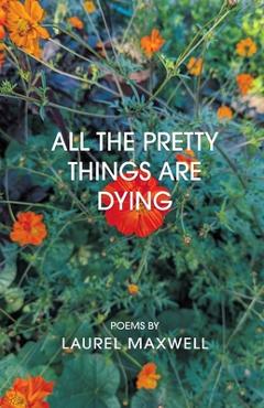 Coperta cărții 'All the Pretty Things Are Dying - Laurel Maxwell'