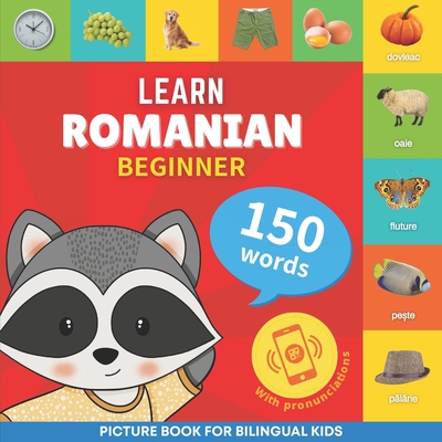 Learn romanian - 150 words with pronunciations - Beginner: Picture book for bilingual kids - 