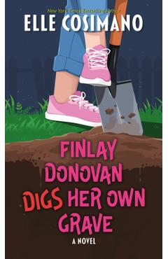 Poza produsului Finlay Donovan Digs Her Own Grave - Elle Cosimano
