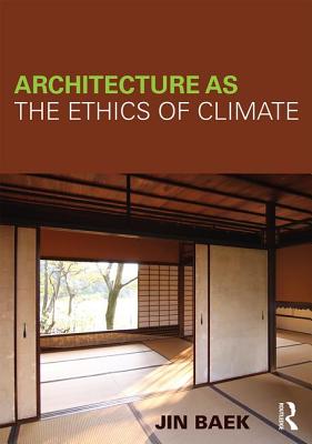 Architecture as the Ethics of Climate - Jin Baek