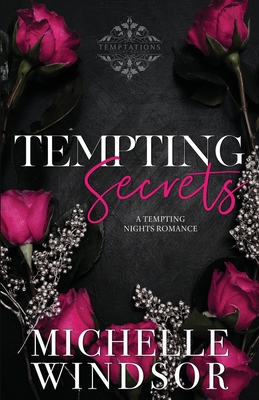 Tempting Secrets: Decadent Temptations - Book One - Michelle Windsor