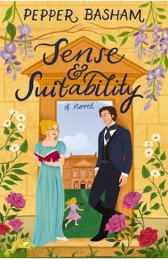 Poza produsului Sense and Suitability: A Sweet Regency, Enemies-To-Lovers Rom-Com - Pepper Basham