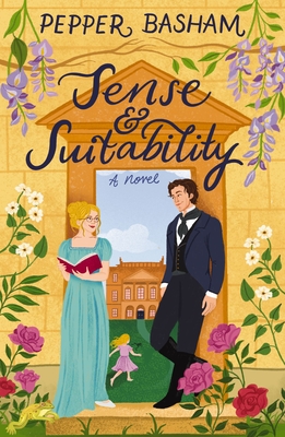 Sense and Suitability: A Sweet Regency, Enemies-To-Lovers Rom-Com - Pepper Basham