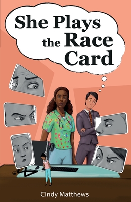 She Plays the Race Card - Cindy Matthews